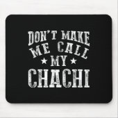Don't Make Me Call My Chachi Aunt Fun Niece Nephew Muismat (Voorkant)