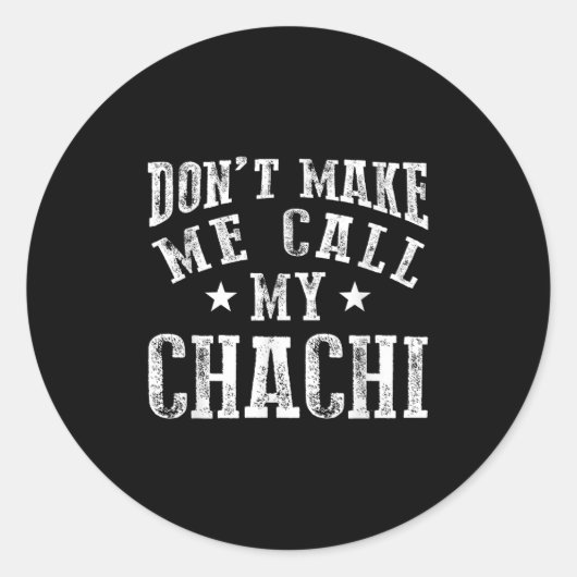 Don't Make Me Call My Chachi Aunt Fun Niece Nephew Ronde Sticker (Voorkant)
