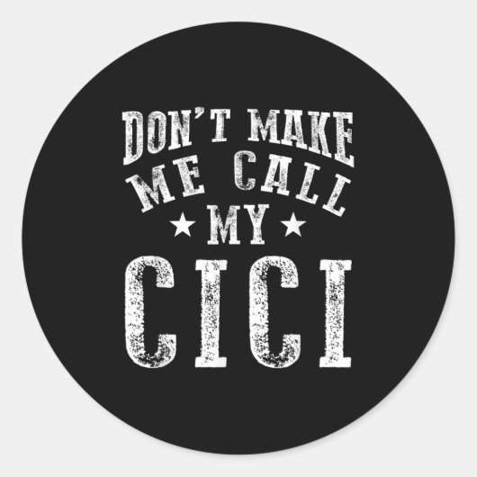 Don't Make Me Call My Cici Grandma Fun Granhild Qu Ronde Sticker (Voorkant)
