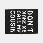 Don't Make Me Call My Cousin Funny Cousins Crew Si Fleece Deken (Voorkant (Horizontaal))