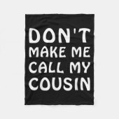 Don't Make Me Call My Cousin Funny Cousins Crew Si Fleece Deken (Voorkant)