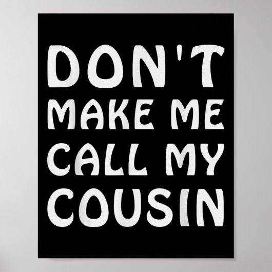 Don't Make Me Call My Cousin Funny Cousins Crew Si Poster (Voorkant)
