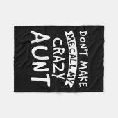 Don't Make Me Call My Crazy Aunt - Nephew Niece Fu Fleece Deken (Voorkant (Horizontaal))