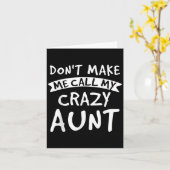 Don't Make Me Call My Crazy Aunt - Nephew Niece Fu Kaart (Gele Bloem)