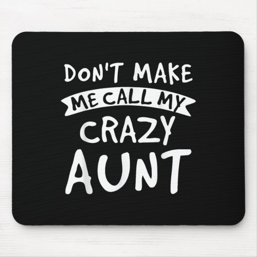 Don't Make Me Call My Crazy Aunt - Nephew Niece Fu Muismat (Voorkant)