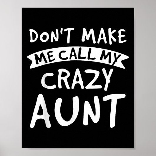 Don't Make Me Call My Crazy Aunt - Nephew Niece Fu Poster (Voorkant)