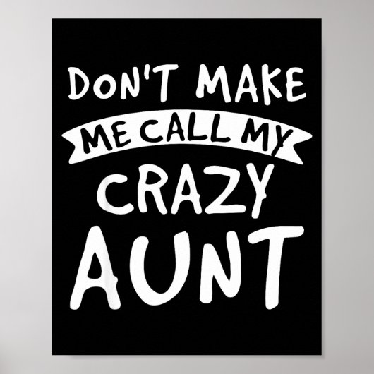 Don't Make Me Call My Crazy Aunt - Nephew Niece Fu Poster (Voorkant)