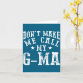 Don't Make Me Call My G-ma Grandma Funny Granhild  Kaart (Gele Bloem)