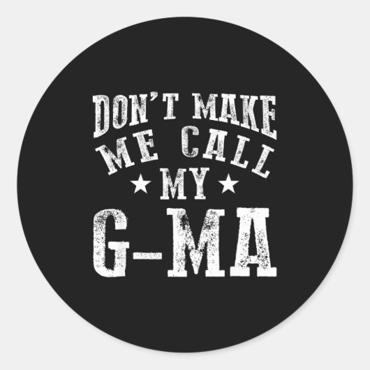 Don't Make Me Call My G-ma Grandma Funny Granhild  Ronde Sticker (Voorkant)