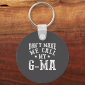 Don't Make Me Call My G-ma Grandma Funny Granhild  Sleutelhanger (Voorkant)