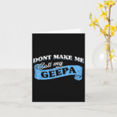 Dont Make Me Call My Geepa Grandpa Fun Grandkid Sa Kaart (Gele Bloem)