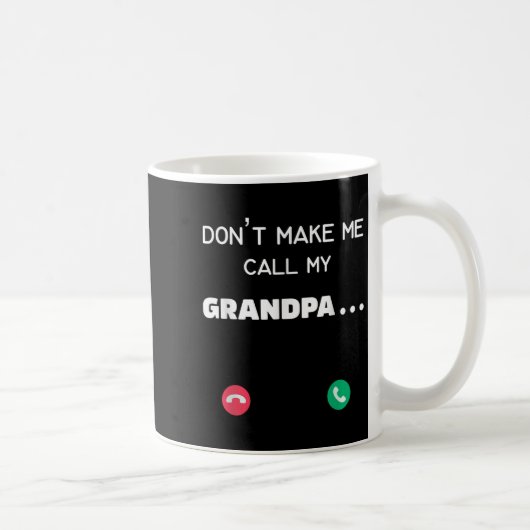 Don't Make Me Call My Grandpa  Koffiemok (Rechts)