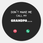 Don't Make Me Call My Grandpa  Ronde Sticker (Voorkant)