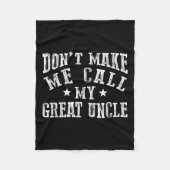 Don't Make Me Call My Great Uncle Funny Great Neph Fleece Deken (Voorkant)