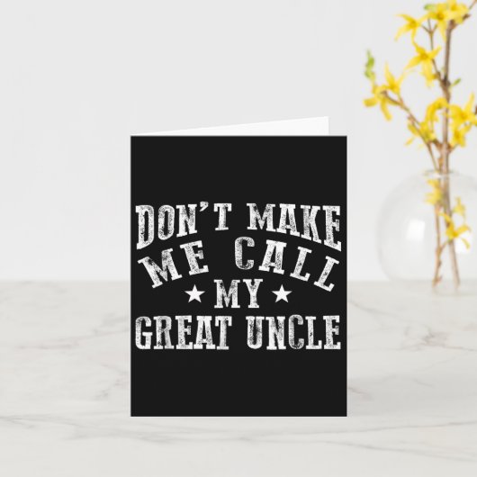 Don't Make Me Call My Great Uncle Funny Great Neph Kaart (Gele Bloem)