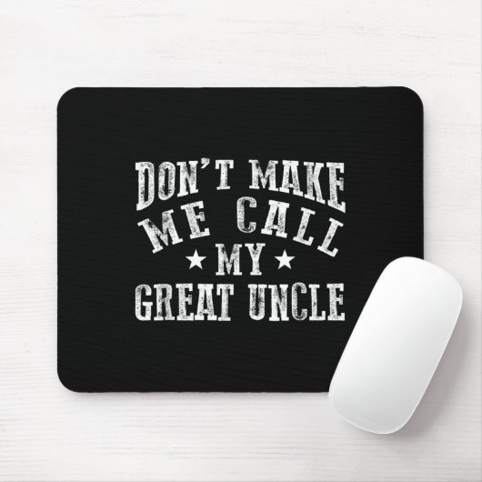 Don't Make Me Call My Great Uncle Funny Great Neph Muismat (Met muis)