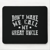 Don't Make Me Call My Great Uncle Funny Great Neph Muismat (Voorkant)