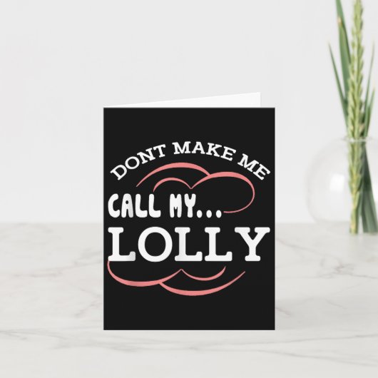 Dont Make Me Call My Lolly Grandma Funny Grandkids Kaart (Voorkant)