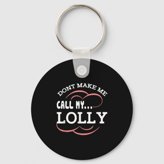 Dont Make Me Call My Lolly Grandma Funny Grandkids Sleutelhanger (Voorkant)
