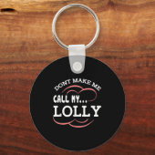 Dont Make Me Call My Lolly Grandma Funny Grandkids Sleutelhanger (Voorkant)