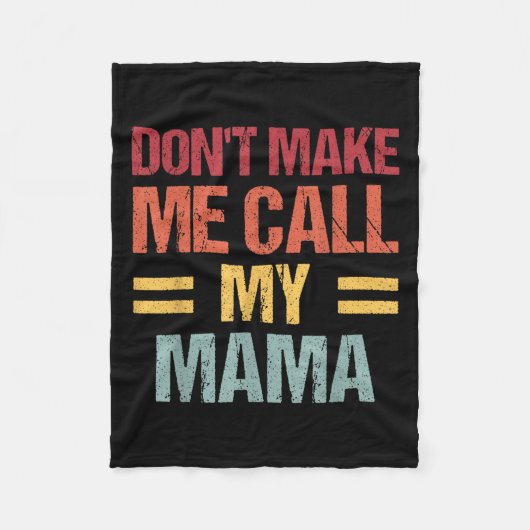 Dont Make Me Call My Mama Funny Child Kid Mothers Fleece Deken (Voorkant)