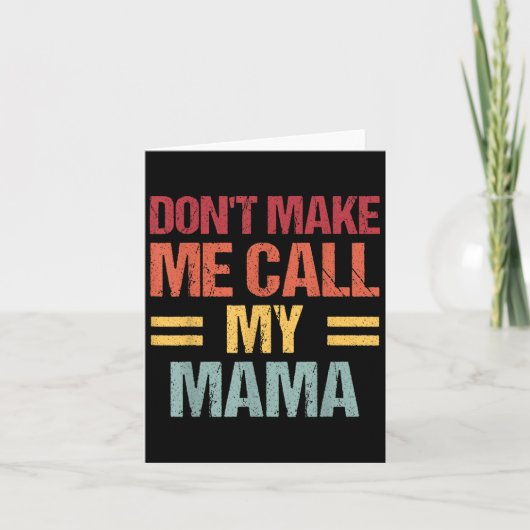 Dont Make Me Call My Mama Funny Child Kid Mothers Kaart (Voorkant)
