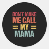 Dont Make Me Call My Mama Funny Child Kid Mothers  Ronde Sticker (Voorkant)
