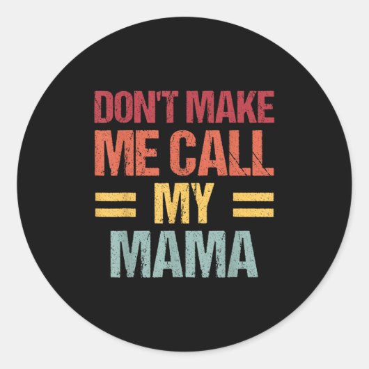 Dont Make Me Call My Mama Funny Child Kid Mothers  Ronde Sticker (Voorkant)
