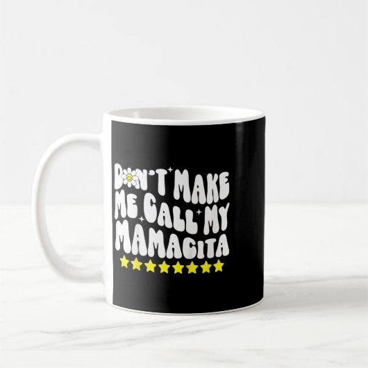 Don't Make Me Call My Mamacita Cool Groovy Mom Quo Koffiemok (Links)