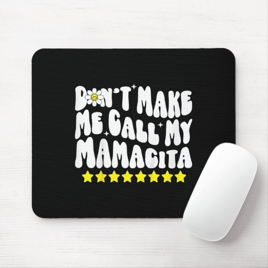 Don't Make Me Call My Mamacita Cool Groovy Mom Quo Muismat (Met muis)