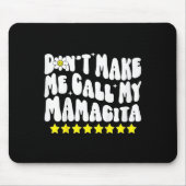 Don't Make Me Call My Mamacita Cool Groovy Mom Quo Muismat (Voorkant)