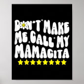 Don't Make Me Call My Mamacita Cool Groovy Mom Quo Poster (Voorkant)