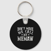 Don't Make Me Call My Memaw Grandma Funny Granhild Sleutelhanger (Voorkant)