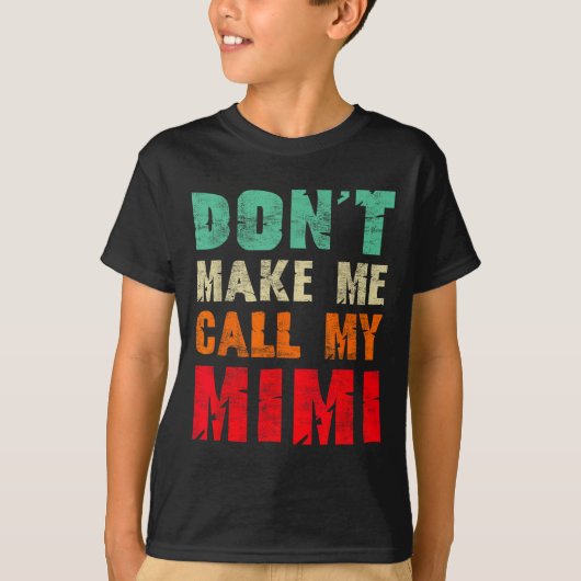 Don't Make Me Call My Mimi Grandma Funny Granhild  T-shirt (Voorkant)