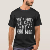 Don't Make Me Call My Moo Moo Grandma Funny Granhi T-shirt (Voorkant)