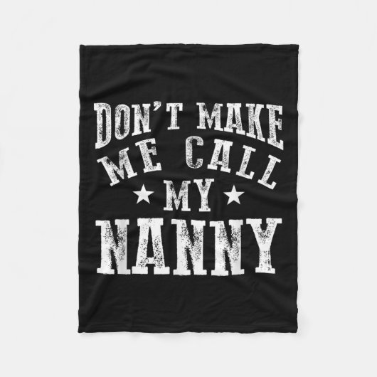 Don't Make Me Call My Nanny Grandma Funny Granhild Fleece Deken (Voorkant)