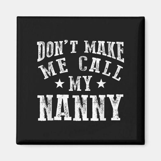 Don't Make Me Call My Nanny Grandma Funny Granhild Magneet (Voorkant)