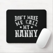 Don't Make Me Call My Nanny Grandma Funny Granhild Muismat (Met muis)