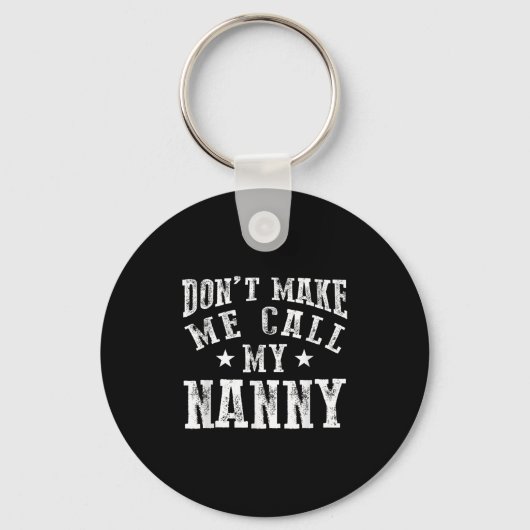 Don't Make Me Call My Nanny Grandma Funny Granhild Sleutelhanger (Voorkant)