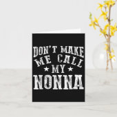 Don't Make Me Call My Nonna Grandma Fun Granhild Q Kaart (Gele Bloem)