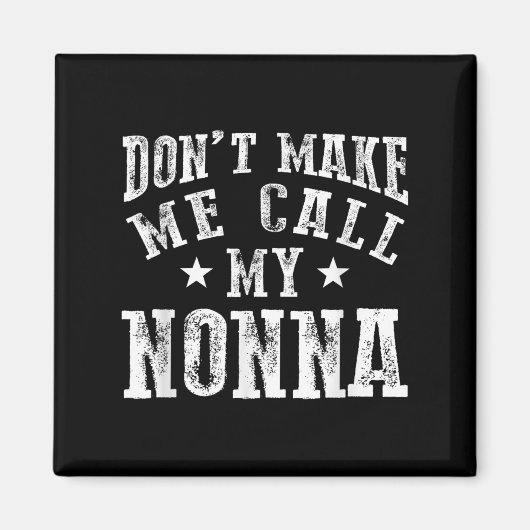 Don't Make Me Call My Nonna Grandma Fun Granhild Q Magneet (Voorkant)