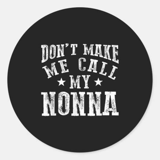 Don't Make Me Call My Nonna Grandma Fun Granhild Q Ronde Sticker (Voorkant)