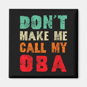 Don't Make Me Call My Oba Aunt Funny Nephew Niece  Magneet (Voorkant)