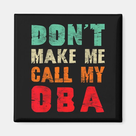 Don't Make Me Call My Oba Aunt Funny Nephew Niece Magneet (Voorkant)