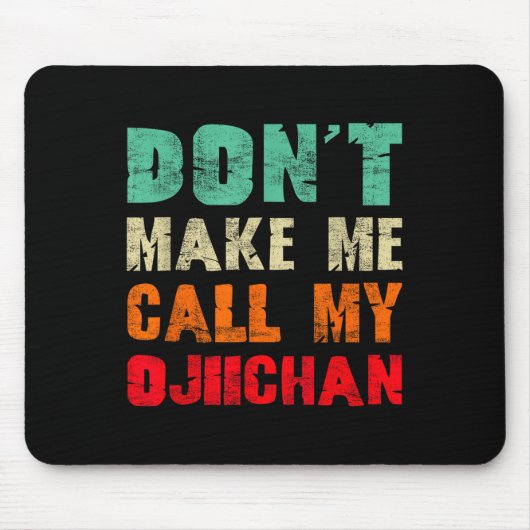 Don't Make Me Call My Ojiichan Grandpa Funny Granh Muismat (Voorkant)