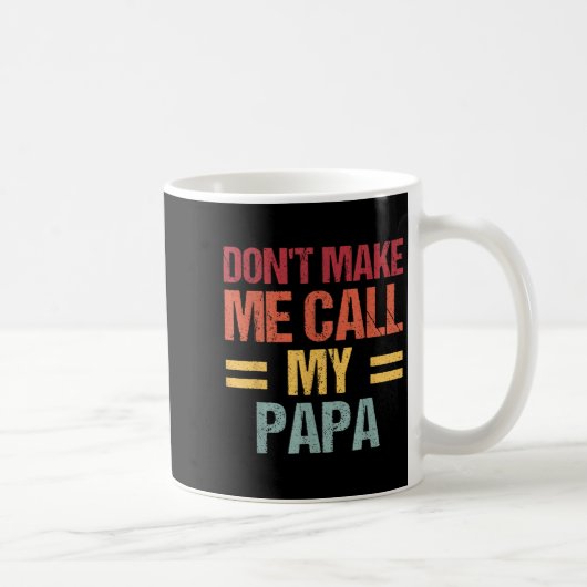 Dont Make Me Call My Papa Funny Child Kid Fathers  Koffiemok (Rechts)