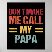 Dont Make Me Call My Papa Funny Child Kid Fathers Poster (Voorkant)