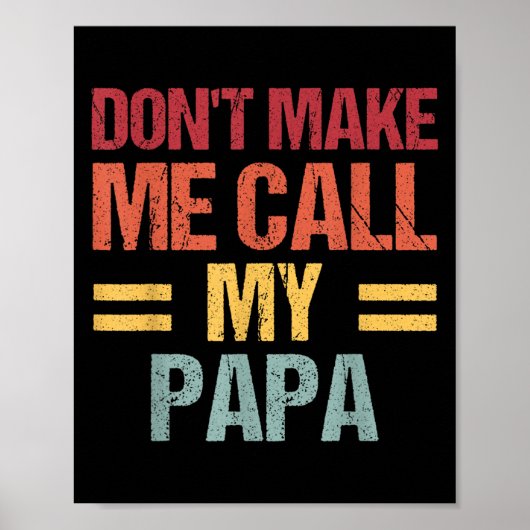 Dont Make Me Call My Papa Funny Child Kid Fathers  Poster (Voorkant)