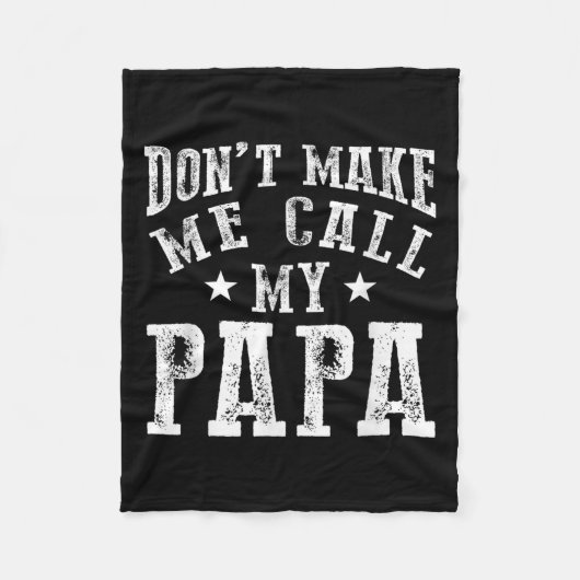 Don't Make Me Call My Papa Grandpa Granhild Quote  Fleece Deken (Voorkant)