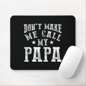 Don't Make Me Call My Papa Grandpa Granhild Quote  Muismat (Met muis)